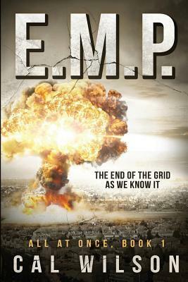 E.M.P.: The End Of The Grid As We Know It by Cal Wilson
