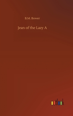 Jean of the Lazy A by B. M. Bower