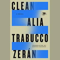 Clean by Alia Trabucco Zerán