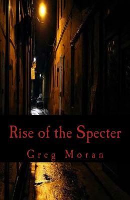 Rise of the Specter by Greg Moran