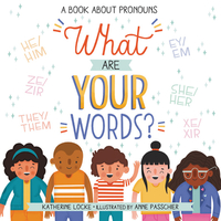 What Are Your Words?: A Book about Pronouns by Katherine Locke