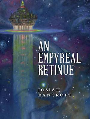 An Empyreal Retinue by Josiah Bancroft