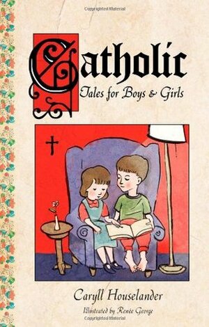 Catholic Tales for Boys and Girls by Caryll Houselander