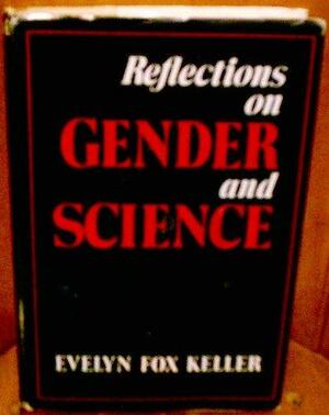 Reflections on Gender and Science by Evelyn Fox Keller