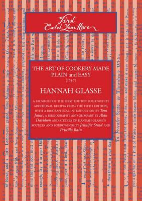 First Catch Your Hare: The Art of Cookery Made Plain and Easy (1747) by Hannah Glasse