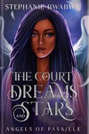 The Court of Dreams and Stars by Stephanie BwaBwa