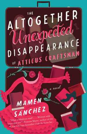 The Altogether Unexpected Disappearance of Atticus Craftsman: A Novel by Mamen Sánchez