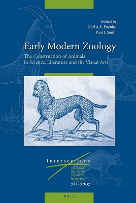 Early Modern Zoology: The Construction of Animals in Science, Literature and the Visual Arts (Set 2 Volumes) by 