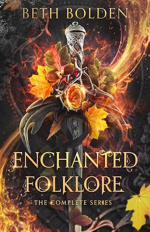 Enchanted Folklore: the Complete Series by Beth Bolden