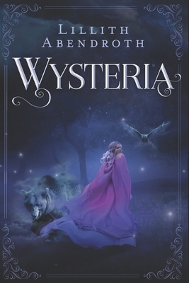 Wysteria by Lillith Abendroth