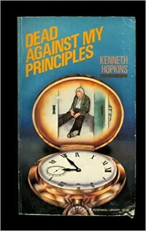 Dead Against My Principles by Kenneth Hopkins