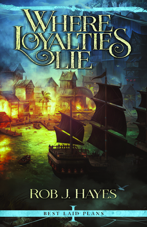 Where Loyalties Lie by Rob J. Hayes