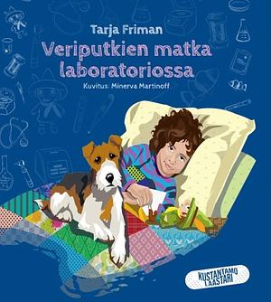 Veriputkien matka laboratoriossa by Tarja Friman