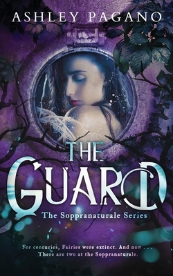 The Guard: A Soppranaturale Series: Book 2 by Ashley Pagano