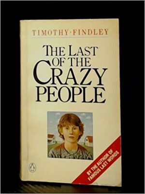 The Last of the Crazy People by Timothy Findley