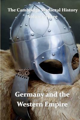 The Cambridge Medieval History vol 3 - Germany and the Western Empire: J.B. Bury by J. B. Bury
