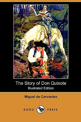 The Story of Don Quixote (Illustrated Edition) (Dodo Press) by Miguel de Cervantes