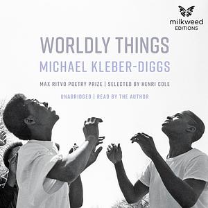 Worldly Things by Michael Kleber-Diggs