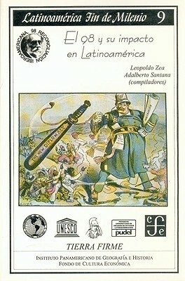 El 98 y Su Impacto En Latinoamerica by Leopoldo Zea, Guillermo Nio De Guzmn