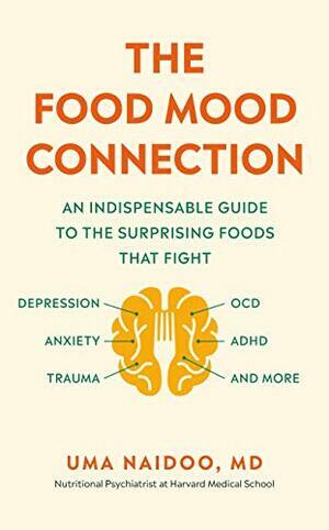 The Food Mood Connection  by Uma Naidoo