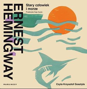 Stary człowiek i morze by Ernest Hemingway