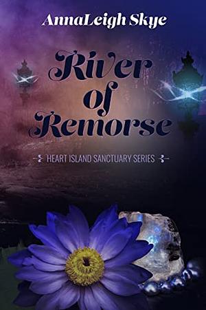 River of Remorse  by AnnaLeigh Skye