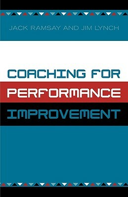 Coaching for Performance Improvement by Jim Lynch, Jack Ramsay