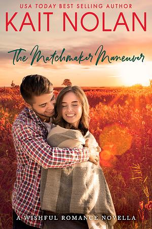 The Matchmaker Maneuver by Kait Nolan