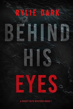 Behind His Eyes by Riley Dark