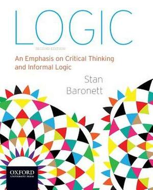 Logic: An Emphasis on Critical Thinking and Informal Logic by Stan Baronett