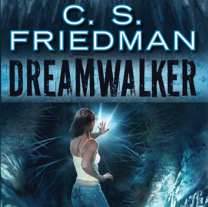 Dreamwalker by C.S. Friedman