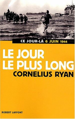 jour le plus long: 6 juin 1944 by Cornelius Ryan