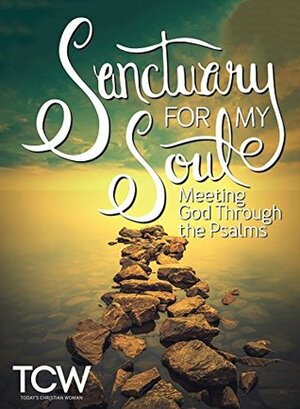 Sanctuary for My Soul: Meeting God Through the Psalms by Patricia Raybon, Marlena Graves, Trillia J. Newbell, Jessica N. Turner, Christianity Today, Arlene Pellicane, Emily P. Freeman, Kelli B. Trujillo, Sarah Bessey, Tsh Oxenreider