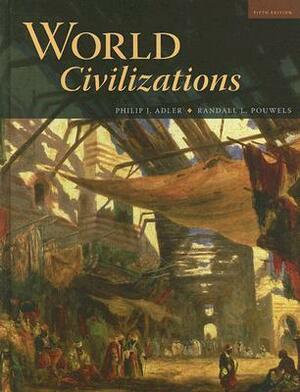 World Civilizations by Randall L. Pouwels, Philip J. Adler