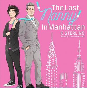 The Last Nanny In Manhattan by K. Sterling