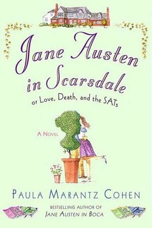 Jane Austen in Scarsdale: Or Love, Death, and the Sats by Paula Marantz Cohen