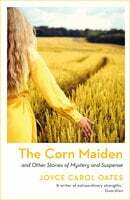 The Corn Maiden: And Other Nightmares by Joyce Carol Oates