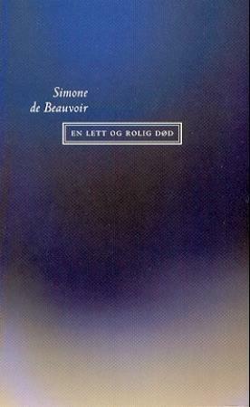 En lett og rolig død by Simone de Beauvoir