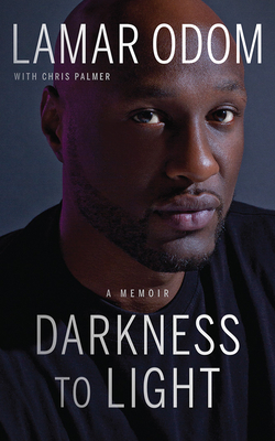 Darkness to Light: A Memoir by Lamar Odom