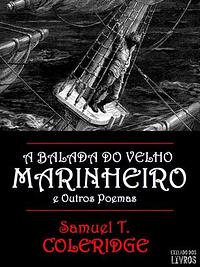 A Balada do Velho Marinheiro by Samuel Taylor Coleridge, Samuel Taylor Coleridge