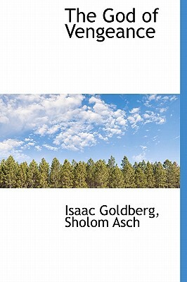 The God of Vengeance by Isaac Goldberg, Sholem Asch