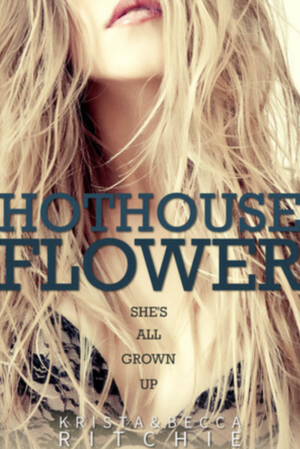Hothouse Flower by Krista Ritchie, Becca Ritchie