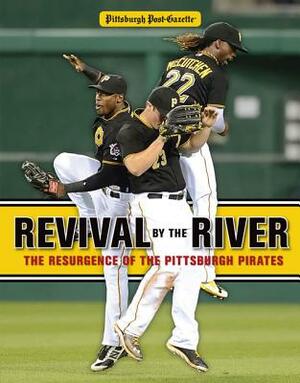 Revival by the River: The Resurgence of the Pittsburgh Pirates by Pittsburgh Post-Gazette