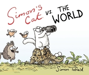Simon's Cat vs. the World by Simon Tofield