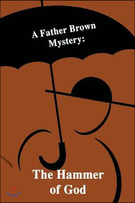 A Father Brown Mystery: The Hammer of God by G.K. Chesterton