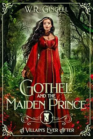 Gothel and the Maiden Prince by W.R. Gingell