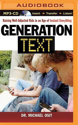 Generation Text: Raising Well-Adjusted Kids in an Age of Instant Everything by Michael Osit