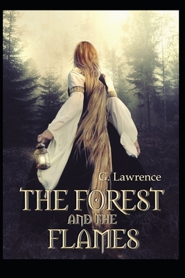 The Forest and The Flames by G. Lawrence