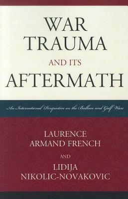 War Trauma and Its Aftermath PB by Laurence Armand French, Lidija Nikolic-Novakovic