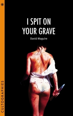 I Spit on Your Grave by David Maguire